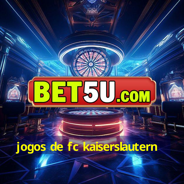 jogos de fc kaiserslautern